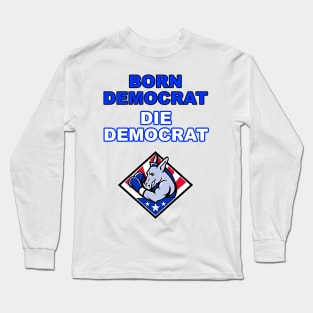 Born Democrat Long Sleeve T-Shirt